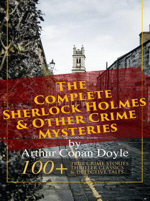 cover image of The Complete Sherlock Holmes & Other Crime Mysteries by Arthur Conan Doyle